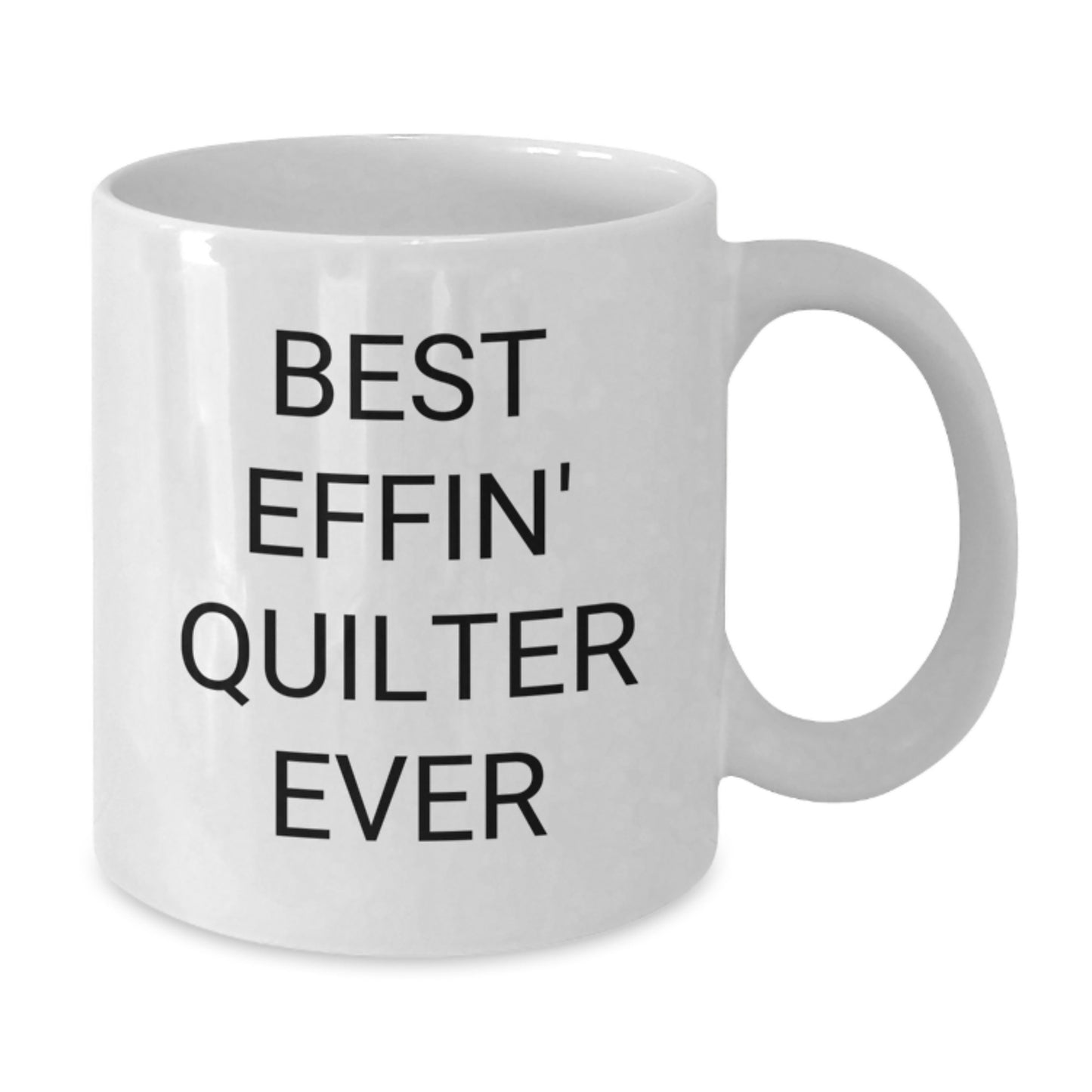 Funny Quilter Gifts from Friends, White Coffee Mug for Best Effin' Quilter Ever, Graduation Unique Gifts for Quilter - Additional