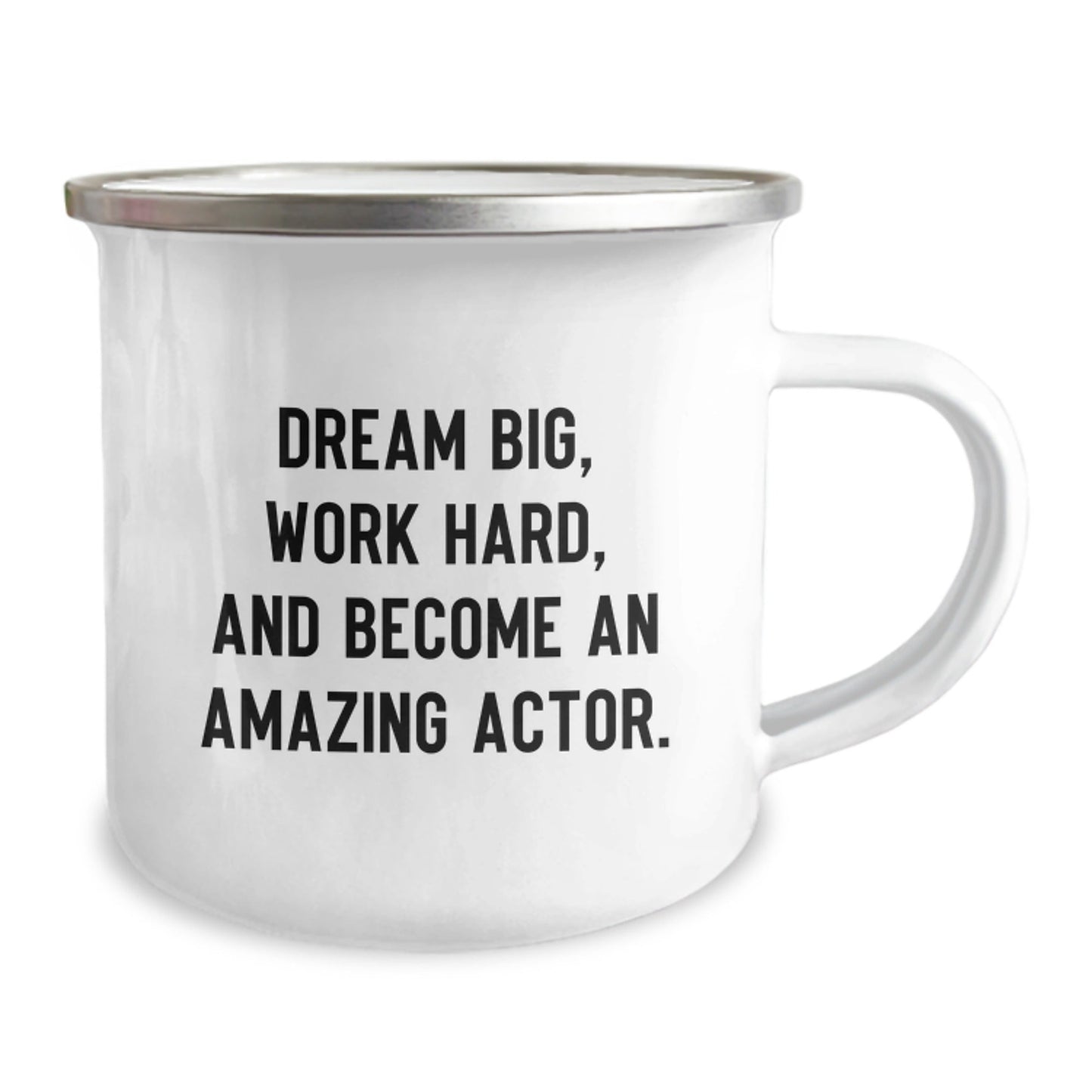 Actor Gift, Funny Inspirational Quote, Camping Mug for Birthday - Gifts from Friends to Actor, Unique Actor Gifts, Actor Camping Mug, Dream Big Work Hard - The Buy Boom