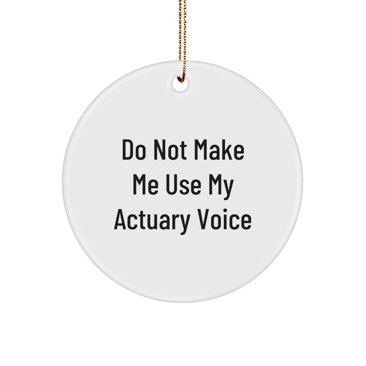 Actuary Humor Circle Ornament, Funny Quote, Gifts from Friends and Family for Actuary, Christmas Unique Gifts - The Buy Boom