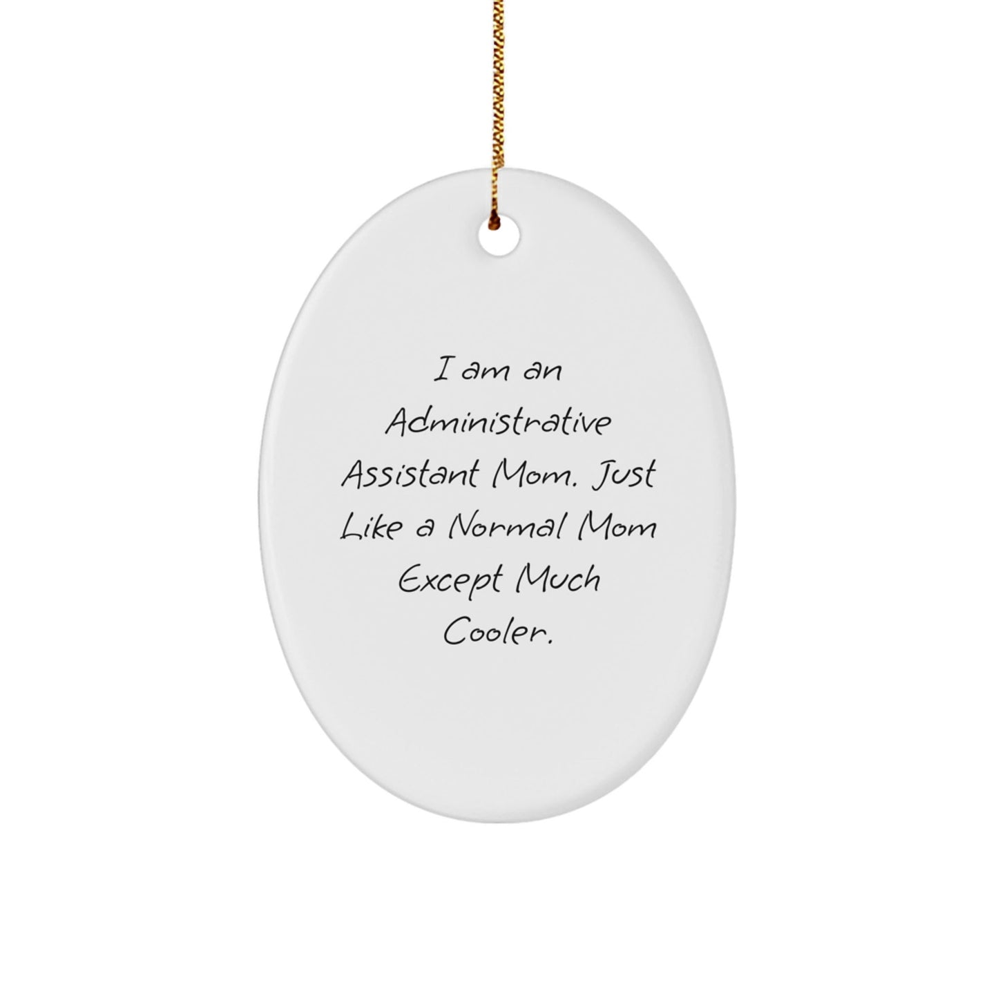 Administrative Assistant Mom Gifts from Friends for Christmas Oval Ornament, 'I Am An Administrative Assistant Mom', Funny, Unique, and Cool - The Buy Boom