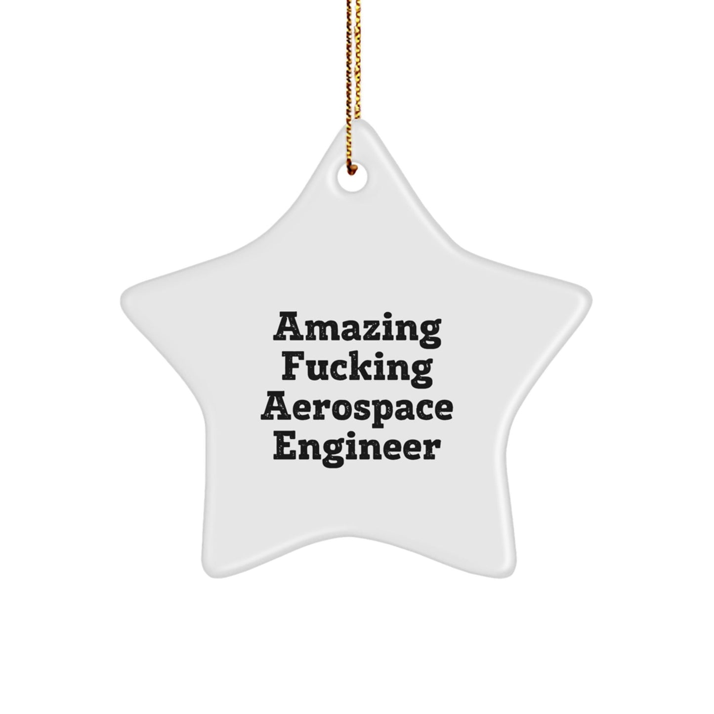 Aerospace Engineer Gifts, Amazing F - king Quote, Star Ornament, Christmas Unique - The Buy Boom