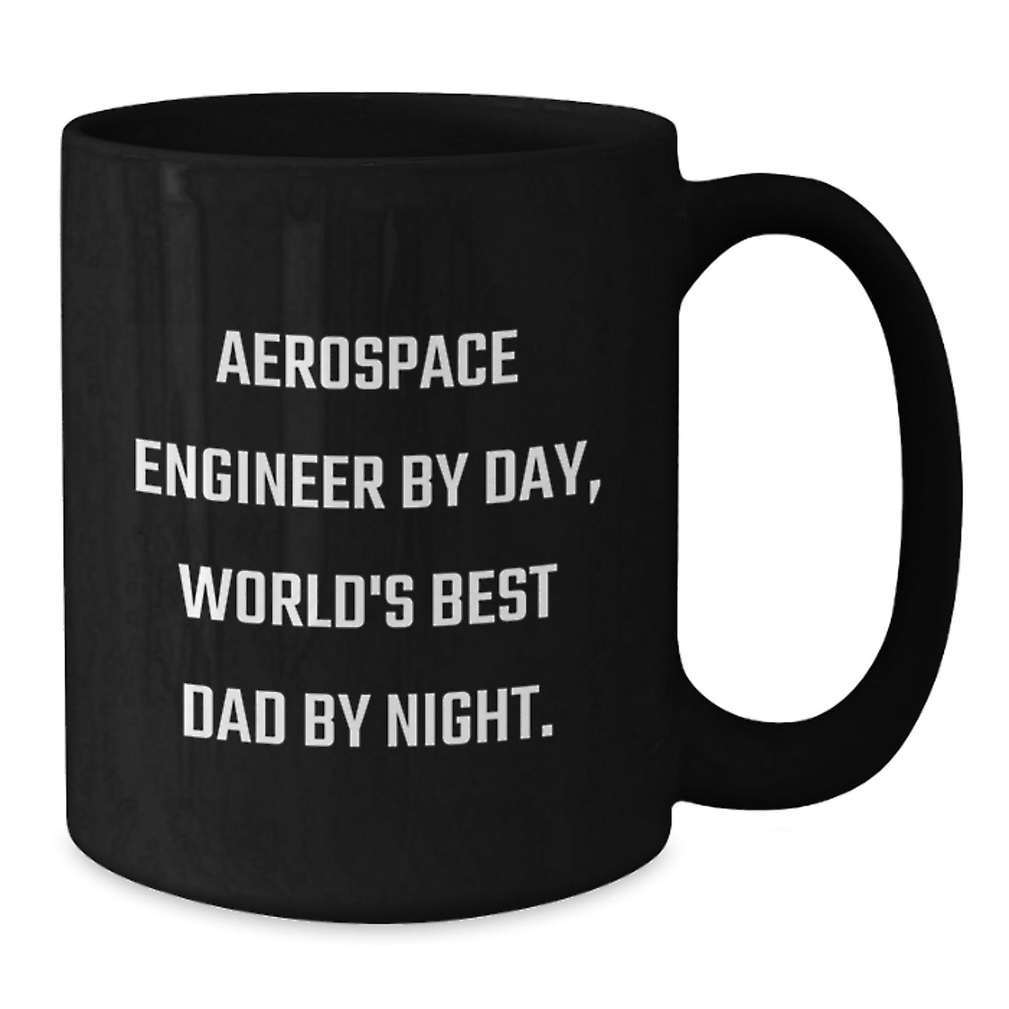 Aerospace Engineer Gifts By Day, World's Best Dad By Night. Unique Graduation Gifts for Him, Funny Ceramic Black Coffee Mug - The Buy Boom