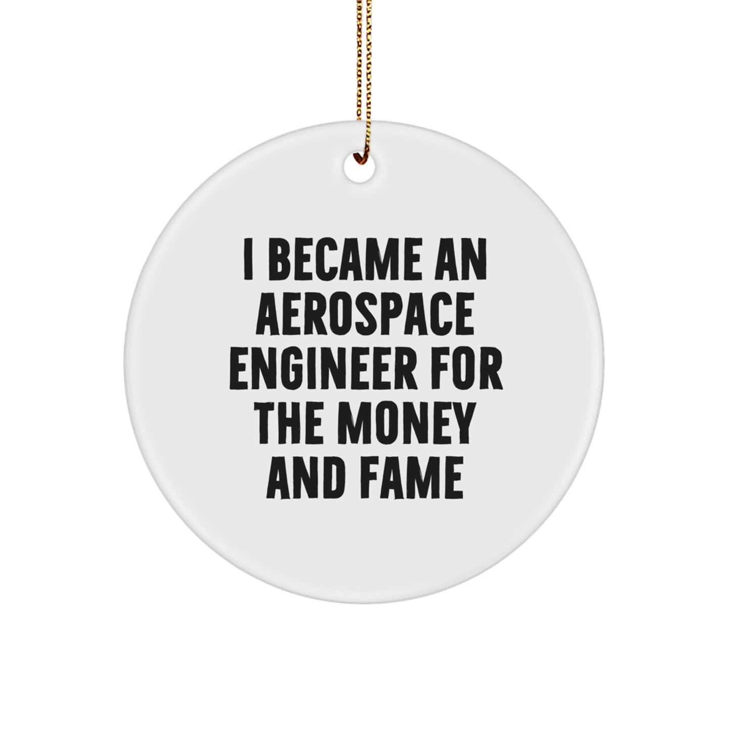 Aerospace Engineer Gifts for Men, Funny Circle Ornament from 'I Became An Aerospace Engineer For The Money And Fame', Christmas Unique Gifts for Friends, Family, Coworkers - The Buy Boom