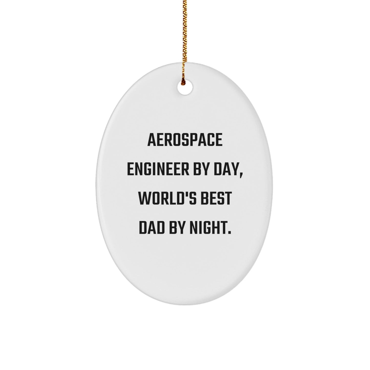 Aerospace Engineer Gifts - Oval Ornament, 'Aerospace Engineer By Day, World's Best Dad By Night.' - Christmas Unique Presents for Men, Friends, Family - The Buy Boom