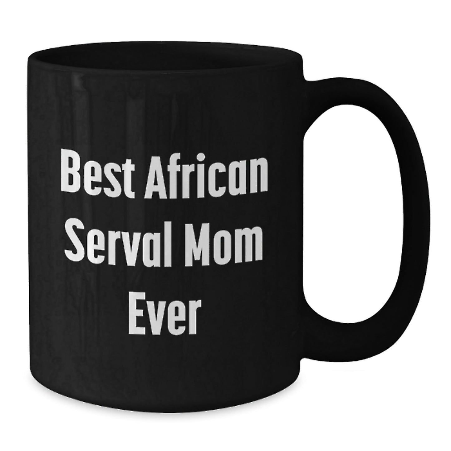African Serval Cat Mom Gifts for Friends, African Serval Cat Enthusiasts, Funny Inspirational Quotes, Black Coffee Mugs, Gifts from Family, Graduation Unique Gifts - The Buy Boom