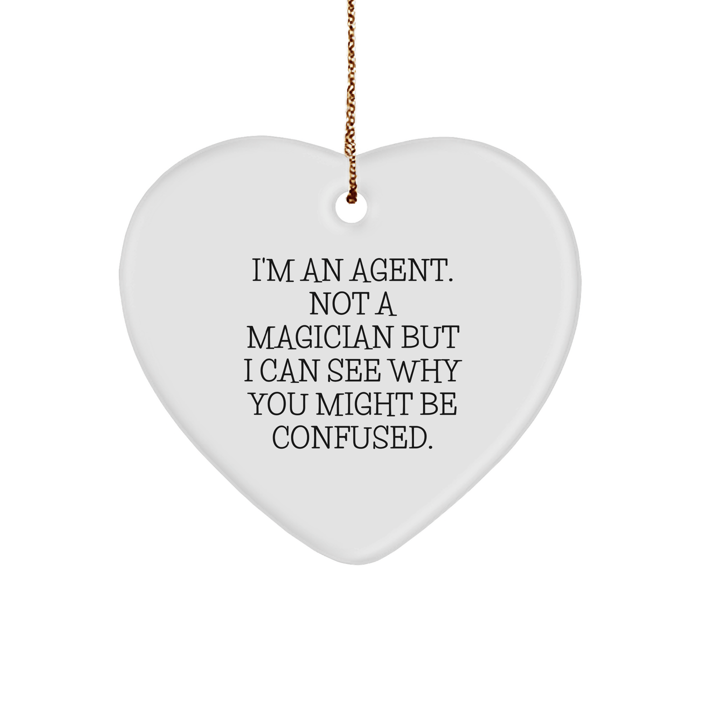 Agent Gifts from Friends - Funny Quote Heart Ornament for Christmas - 'I'm An Agent. Not A Magician...' - The Buy Boom