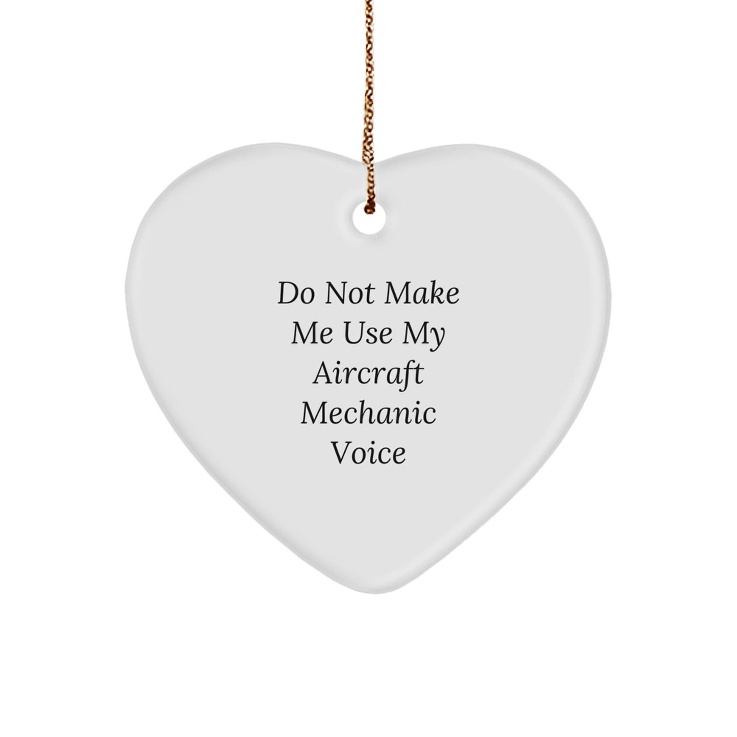 Aircraft Mechanic Humor Gifts for Men, 'Do Not Make Me Use My Aircraft Mechanic Voice' Heart Ornament, Christmas Unique Gifts from Friends - The Buy Boom