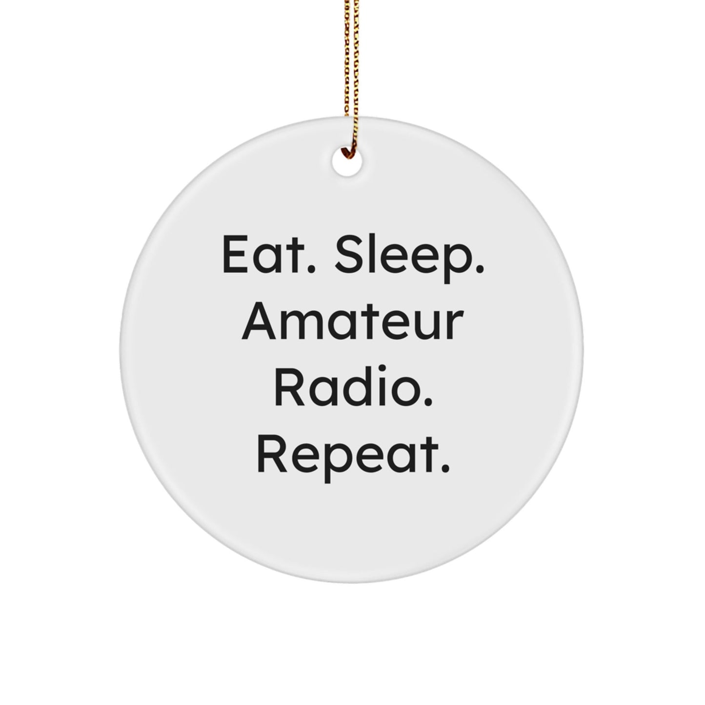 Amateur Radio Enthusiast Gifts from Family - Eat. Sleep. Amateur Radio. Repeat. - Christmas Unique Circle Ornament for Men or Women Friends - The Buy Boom