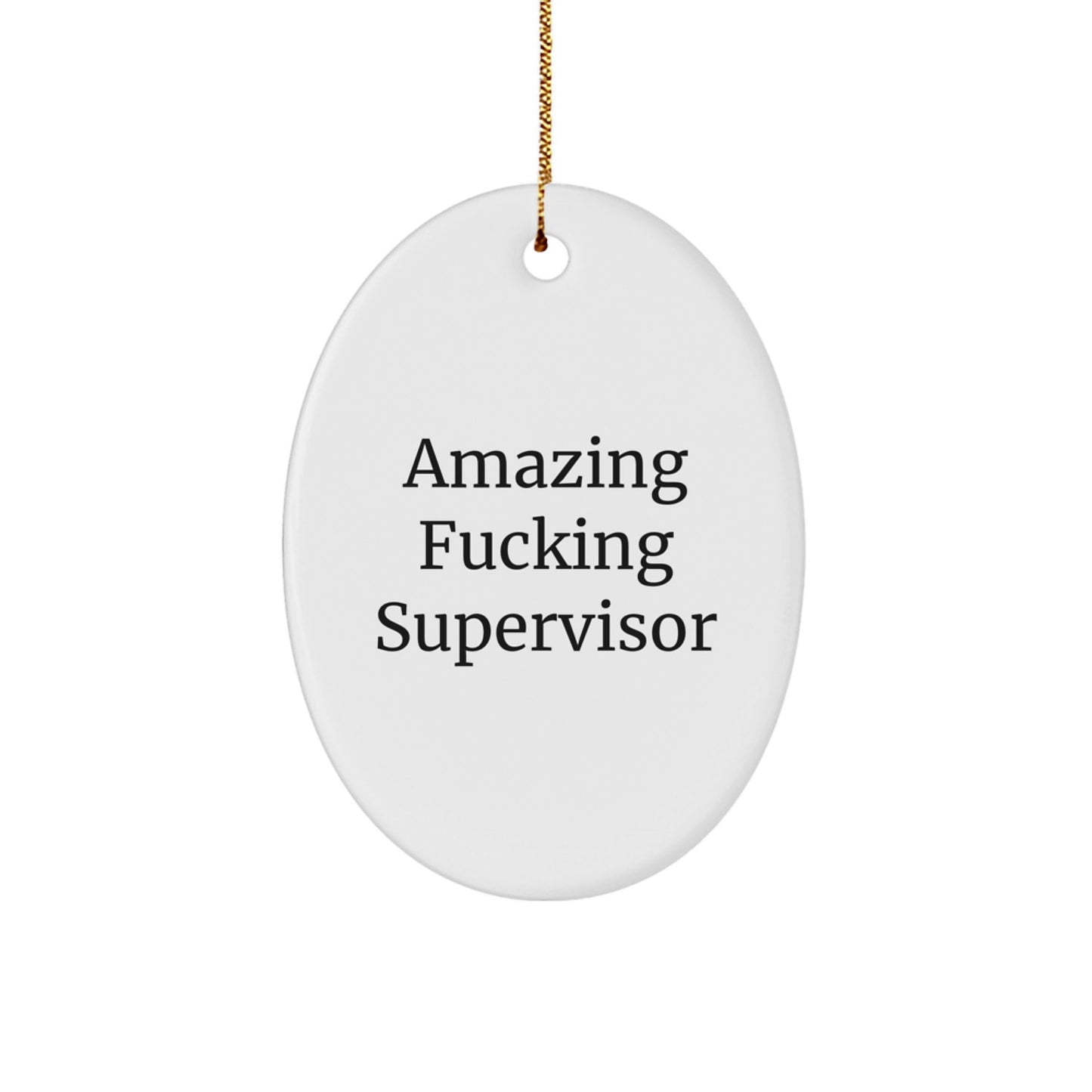Amazing Funny Supervisor Gifts Oval Ornament Gifts from Friends for Supervisor Christmas Unique Gifts - The Buy Boom