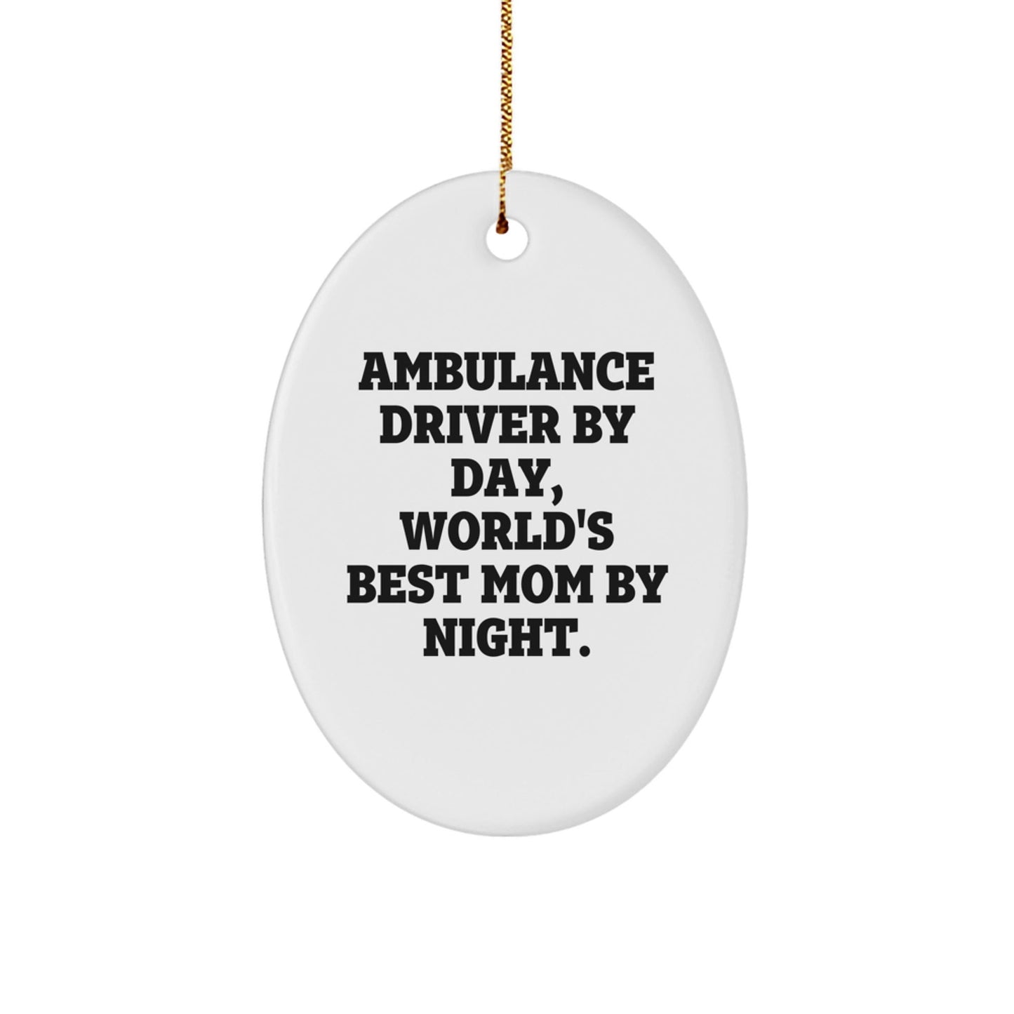 Ambulance Driver Gifts, Funny Quote Oval Ornament for Men, Gifts from Family, Christmas Unique Presents - The Buy Boom