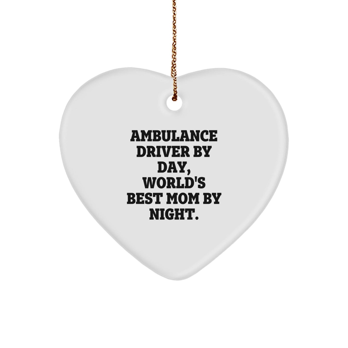 Ambulance Driver Gifts, Heart Ornament, Funny Quote, Christmas Unique Gifts from Mom to Ambulance Driver, Gifts for Ambulance Driver - The Buy Boom