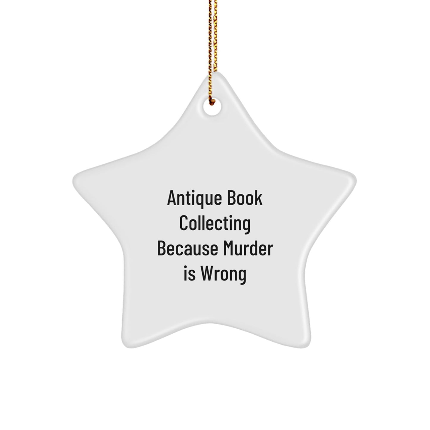 Antique Book Collecting Gifts for Men, Funny Star Ornament, White, 3.25" tall, 'Because Murder Is Wrong' Quote, Christmas Unique Gifts from Family to Friends - The Buy Boom