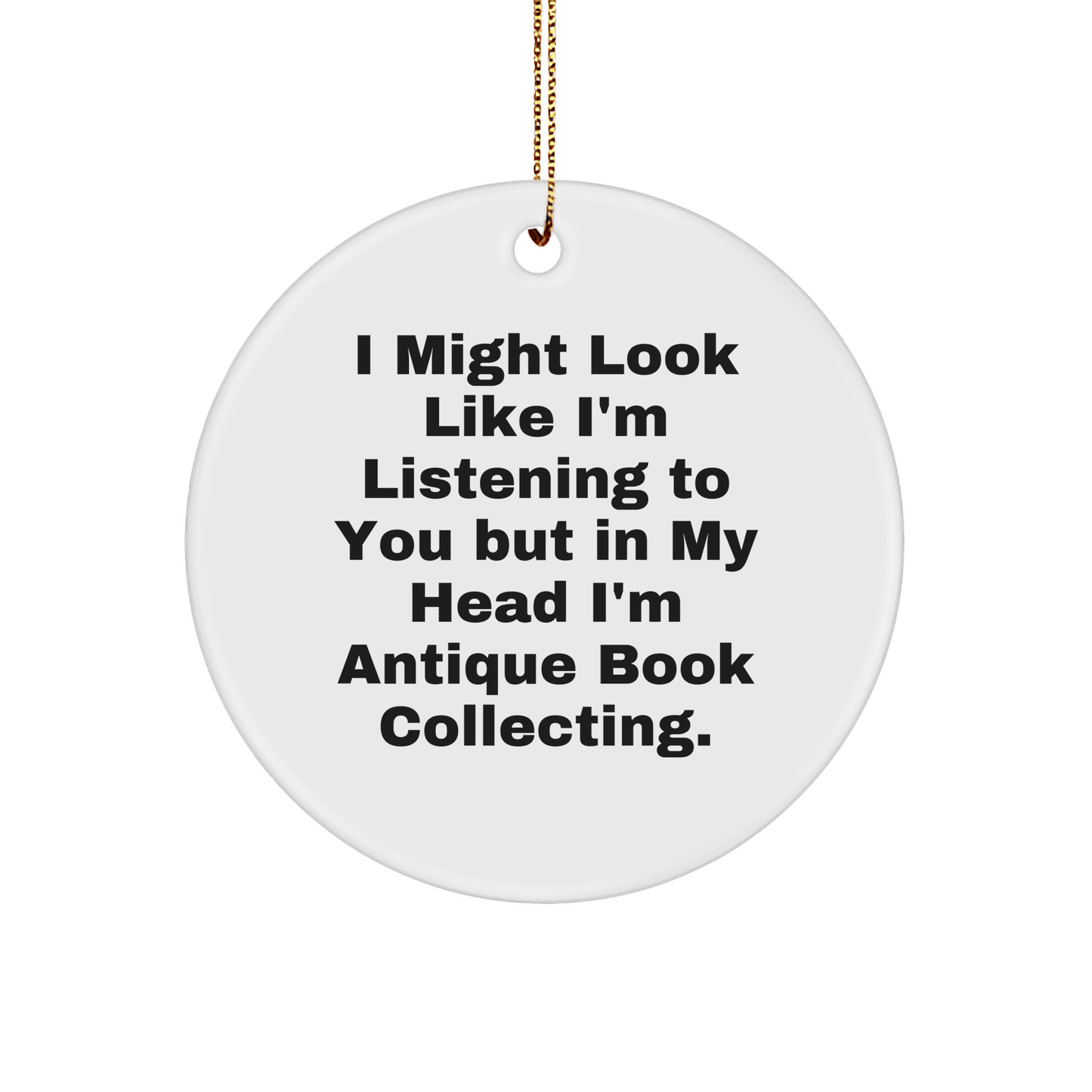 Antique Book Collecting Gifts for Men, Women, and Friends - 'I Might Look Like I'm Listening...' Circle Ornament, White, 2.75'' Tall, Christmas Unique Gifts from Family - The Buy Boom