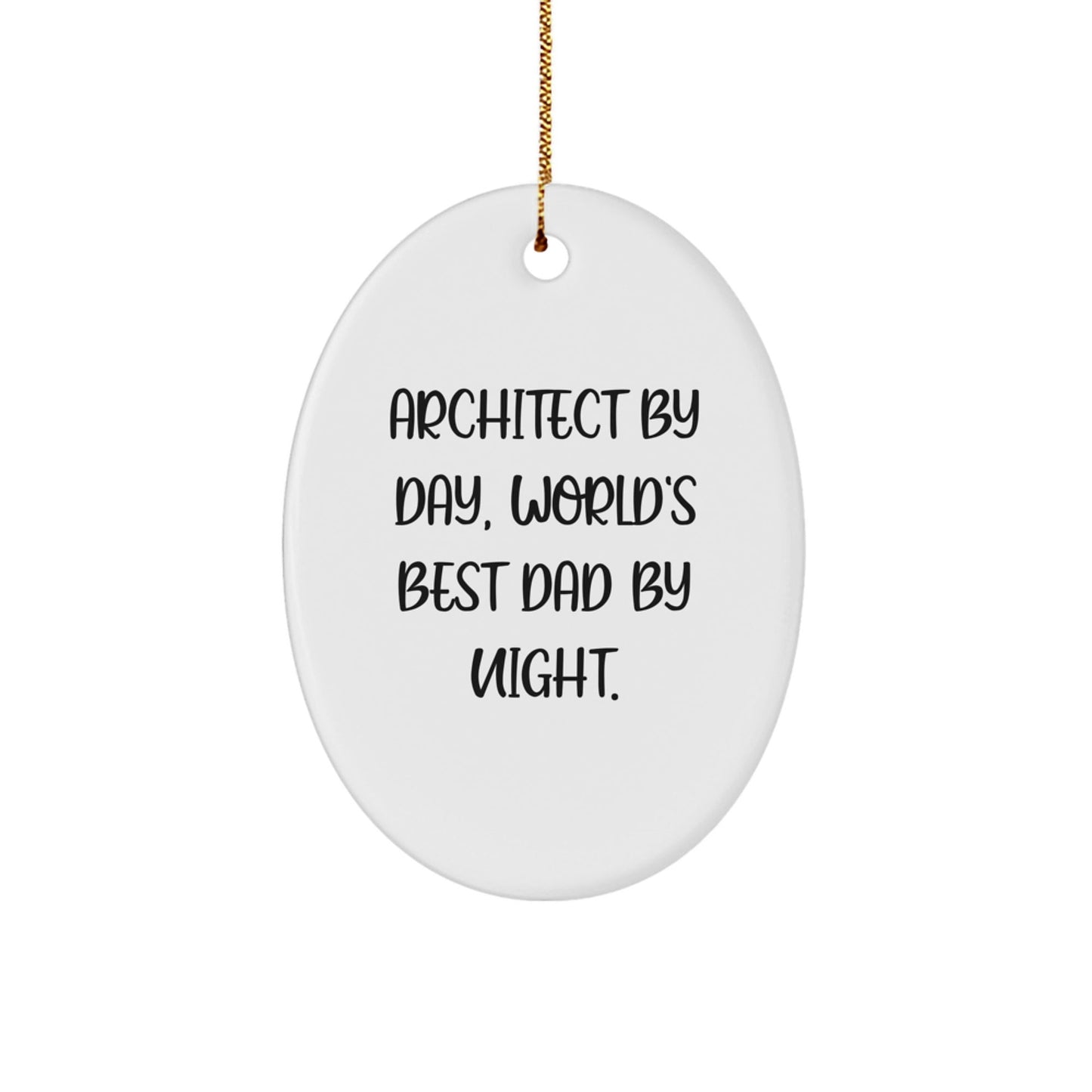 Architect Gifts Christmas Oval Ornament Funny Quote 'Architect By Day World's Best Dad By Night' Gifts from Dad to Architect - The Buy Boom