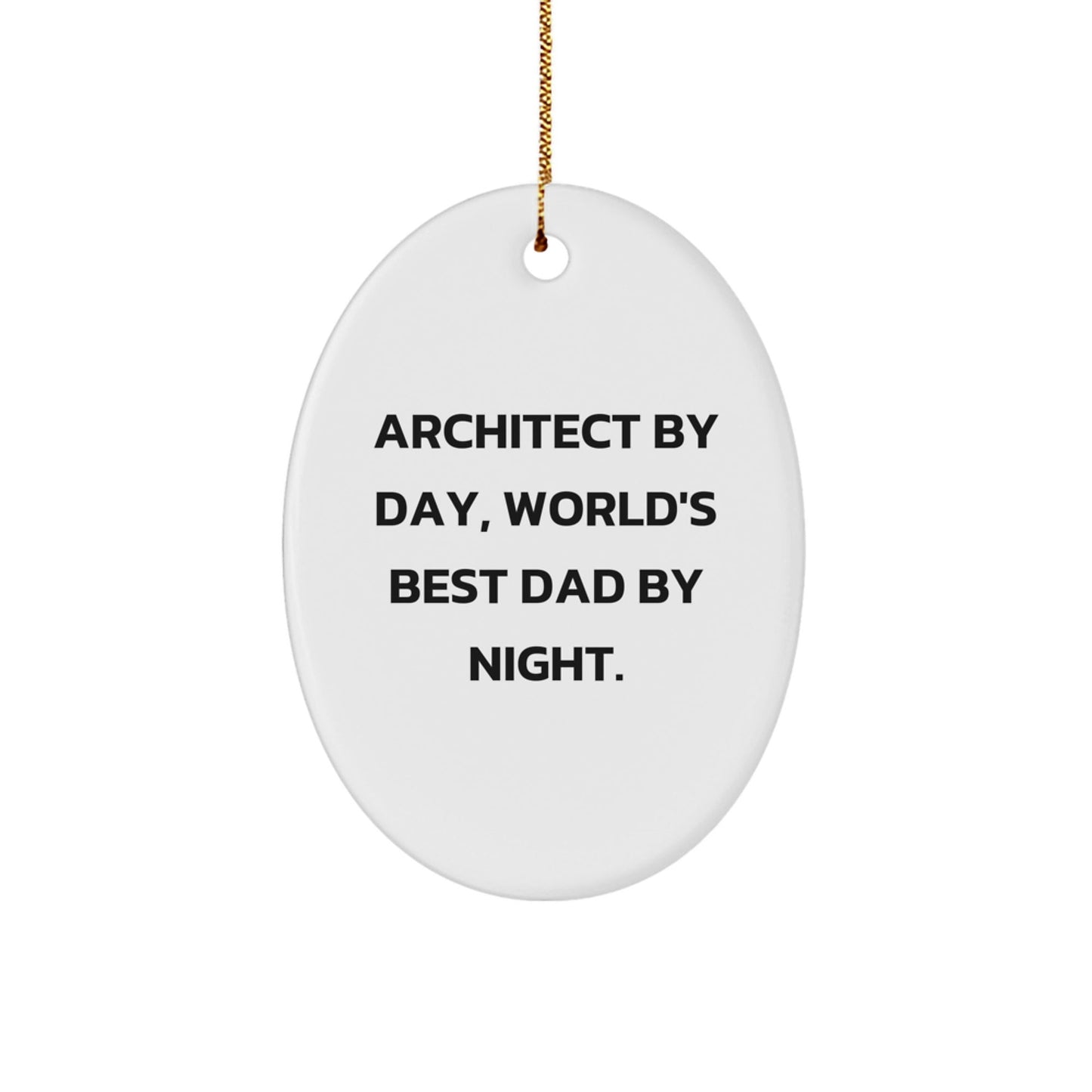 Architect Gifts for Men | Funny Oval Ornament by Day, World's Best Dad By Night | Christmas Unique Gifts from Dad - The Buy Boom