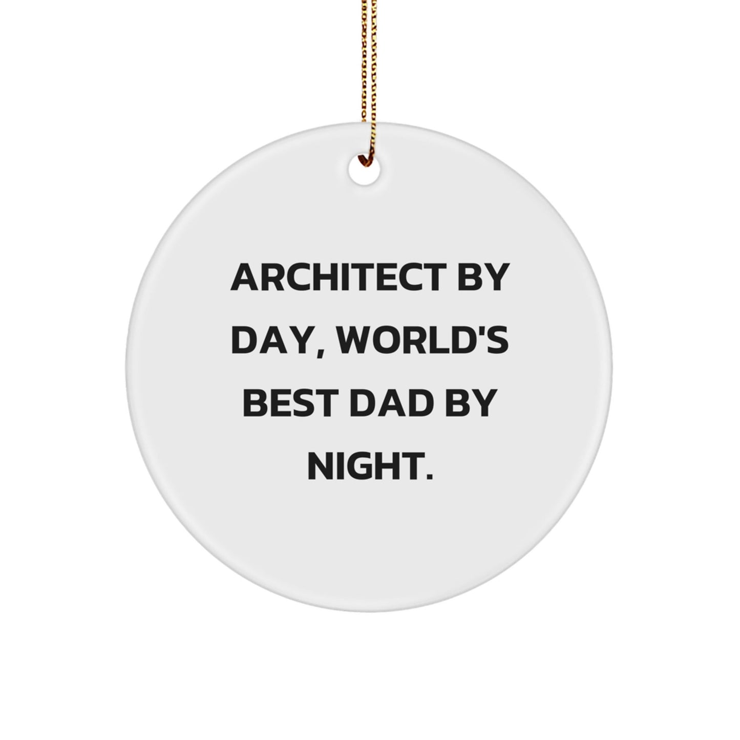 Architect Gifts, World's Best Dad Circle Ornament, Funny Christmas Decor, Gifts from Men, for Architect Friends - The Buy Boom