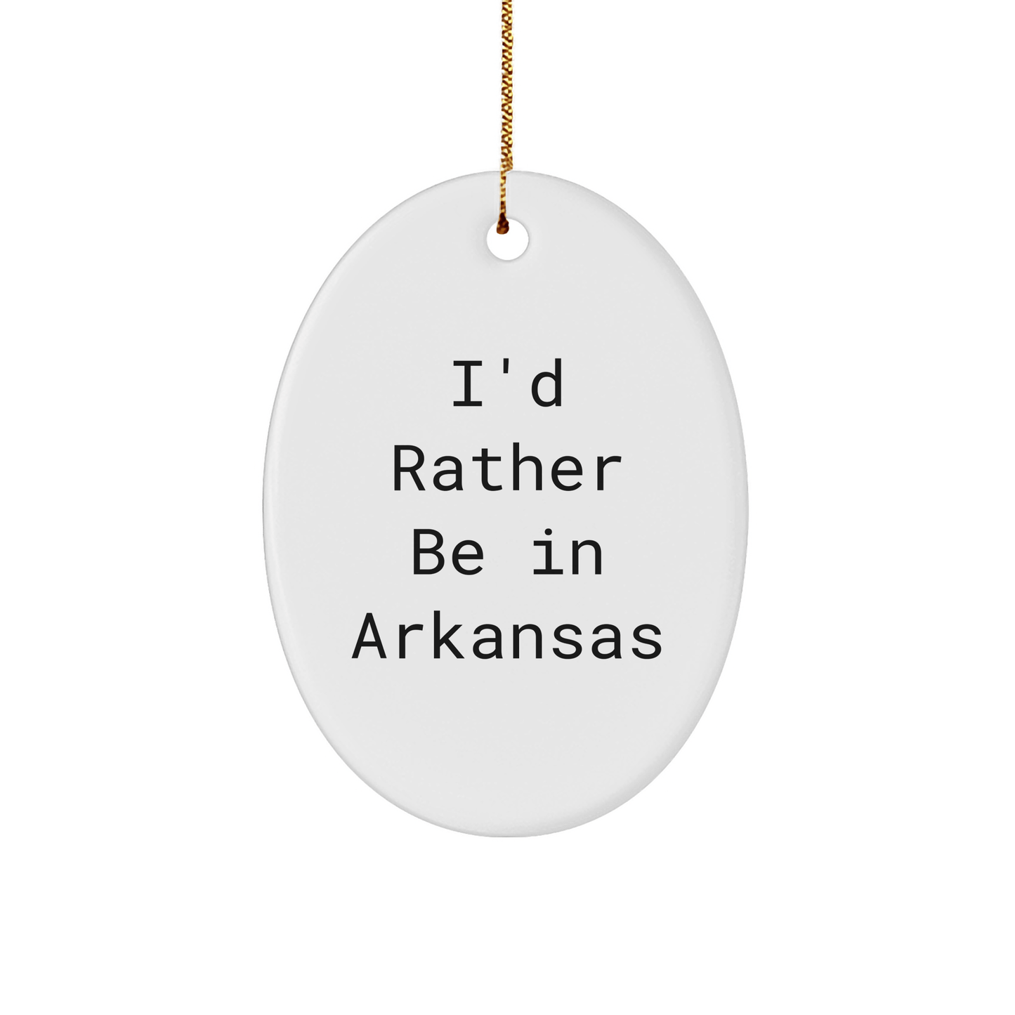 Arkansas Gifts for Men, Oval Ornament with 'I'd Rather Be In Arkansas' Funny Quote, Christmas Unique Gifts from Family - The Buy Boom