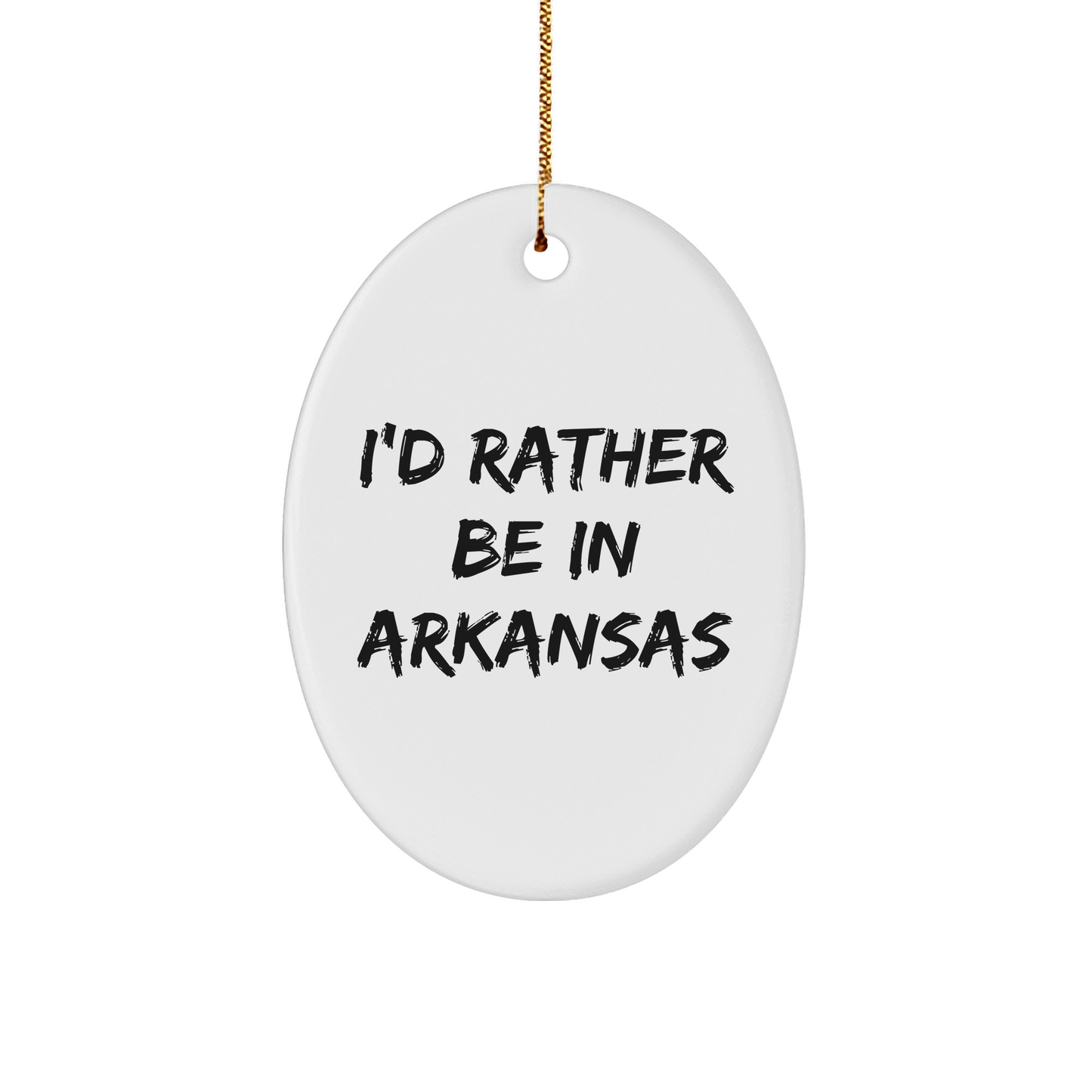 Arkansas Oval Ornament Gifts from Friends to I'd Rather Be In Arkansas Lovers, Christmas Unique Presents - The Buy Boom