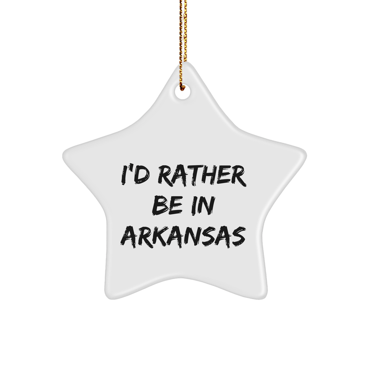 Arkansas Star Ornament, 'I'd Rather Be In Arkansas', Funny Christmas Unique Gift for Friends, Family, or Coworkers from Arkansas - The Buy Boom