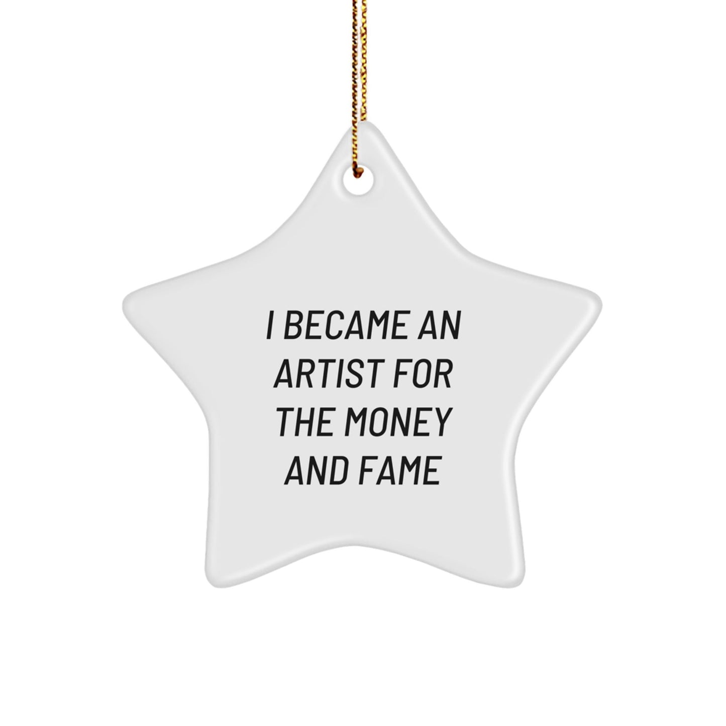 Artist Gifts for Friends and Family - 'I Became An Artist For The Money And Fame' Star Ornament for Men, Women, or Coworkers, Christmas Unique Gifts - The Buy Boom