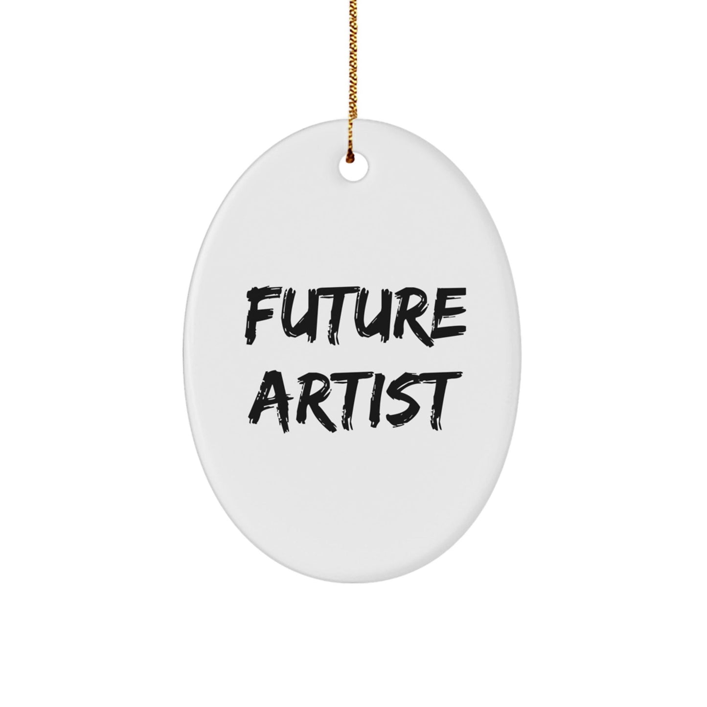 Artist Gifts, Inspirational Oval Ornament, Future Artist Quote, Christmas Unique Gifts for Friends, Gifts from Women - The Buy Boom
