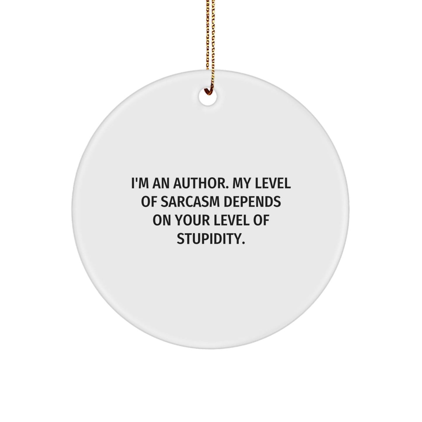 Author Sarcasm Gifts for Christmas, Funny Circle Ornament, Gifts from Author to Friends, Family, or Coworkers - The Buy Boom