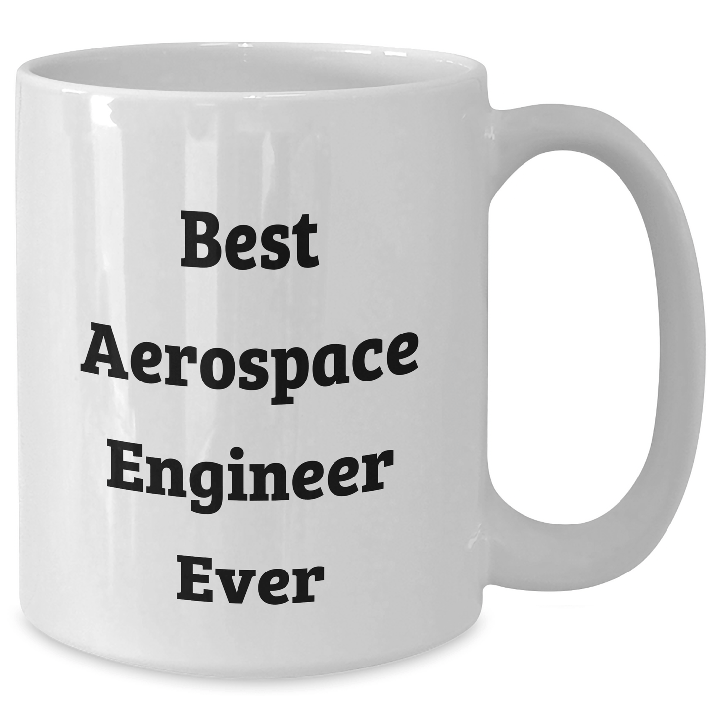 Best Aerospace Engineer Ever Funny White Coffee Mug Gifts for Him or Her from Friends or Family on Graduation Day - The Buy Boom