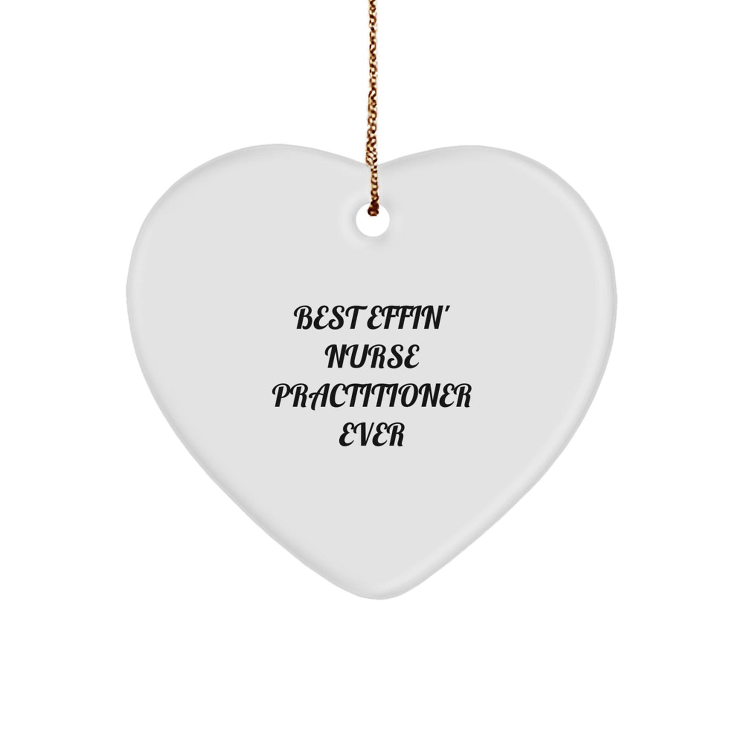 'Best Effin' Nurse Practitioner Ever' Heart Ornament, Gifts from Family to Nurse Practitioner, Perfect for Christmas Unique Gifts - The Buy Boom