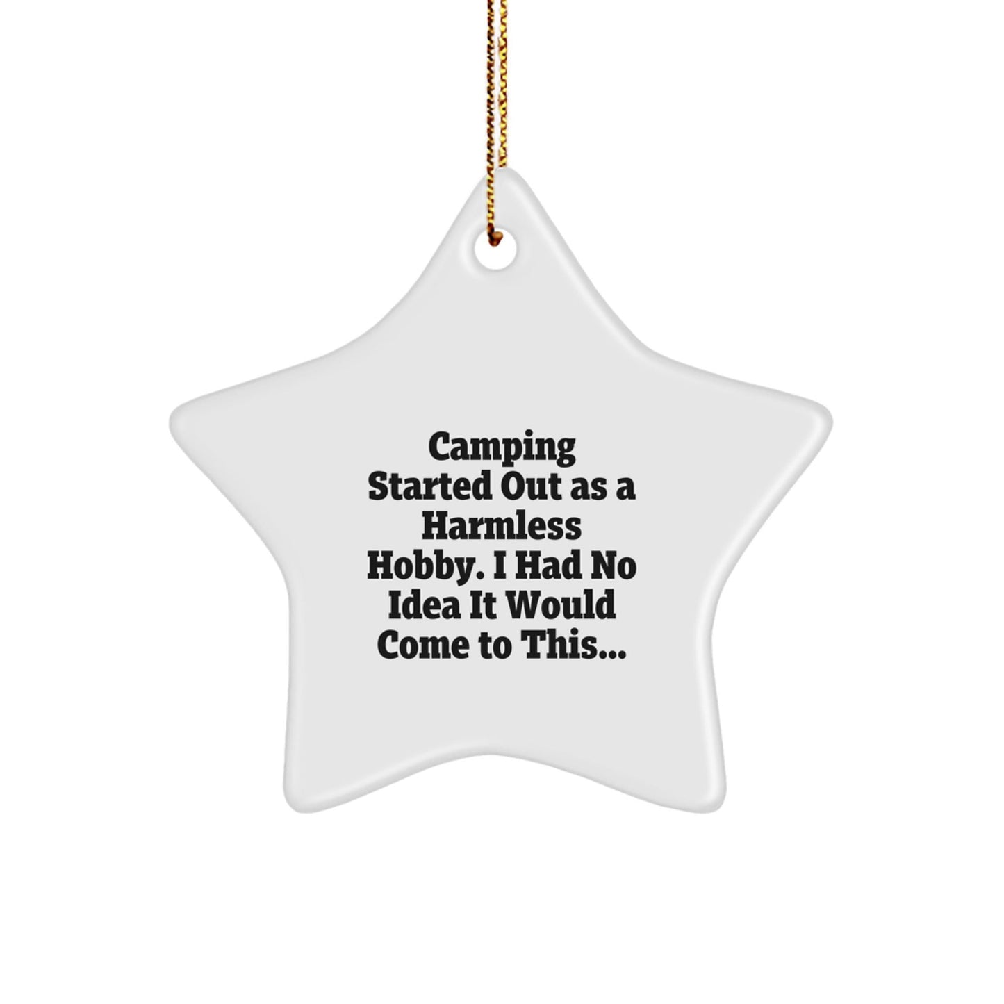 Camping Gifts for Men from Friends, Unique Star Ornament, Funny Christmas Decorations with Quote 'Camping Started Out As A Harmless Hobby...' - The Buy Boom