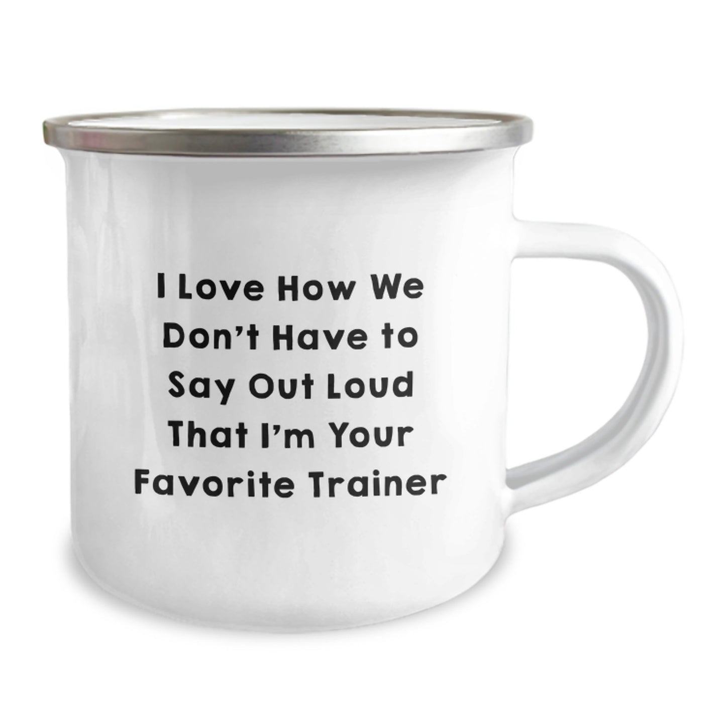 Funny Trainer Gifts from Men to Friends for Christmas Unique Mugs I Love How We Don't Have To Say Out Loud That I'm Your Favorite Trainer - Image 2