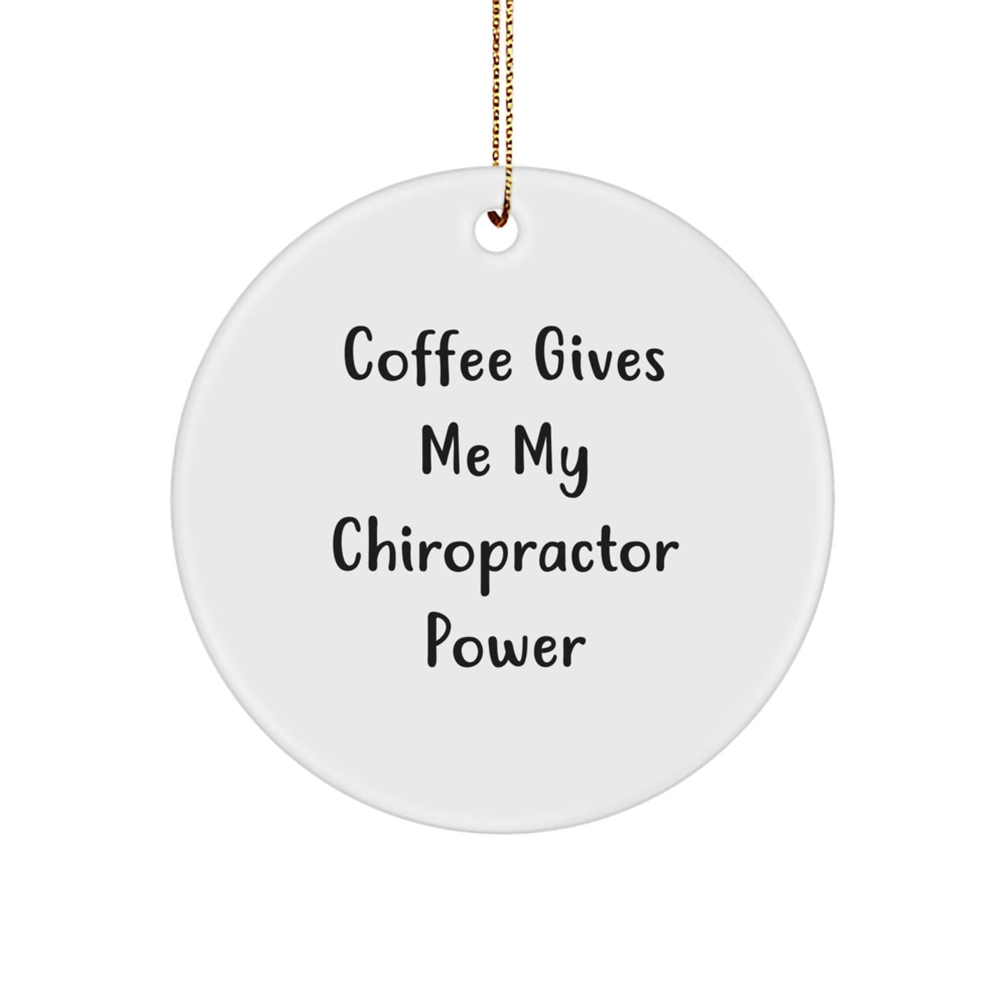 Chiropractor Gifts from Friends, 'Coffee Gives Me My Chiropractor Power' Circle Ornament for Christmas - The Buy Boom