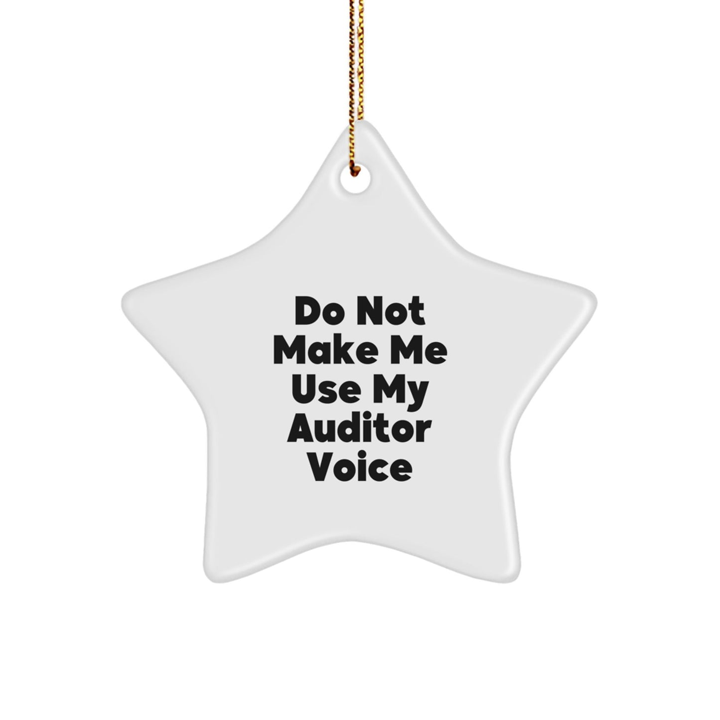 Christmas Unique Gifts for Auditor Friends, Funny Star Ornament with 'Don't Make Me Use My Auditor Voice' - Auditor Gifts for Men, Women, Family, Friends - The Buy Boom