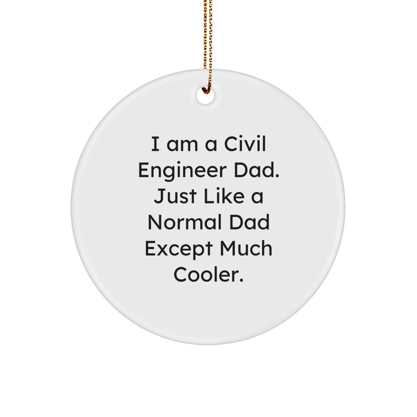 Civil Engineer Dad Circle Ornament, Funny Christmas Unique Gifts for Civil Engineers, Unique Circle Ornament Gifts from Dad to Civil Engineer Son or Friend - The Buy Boom