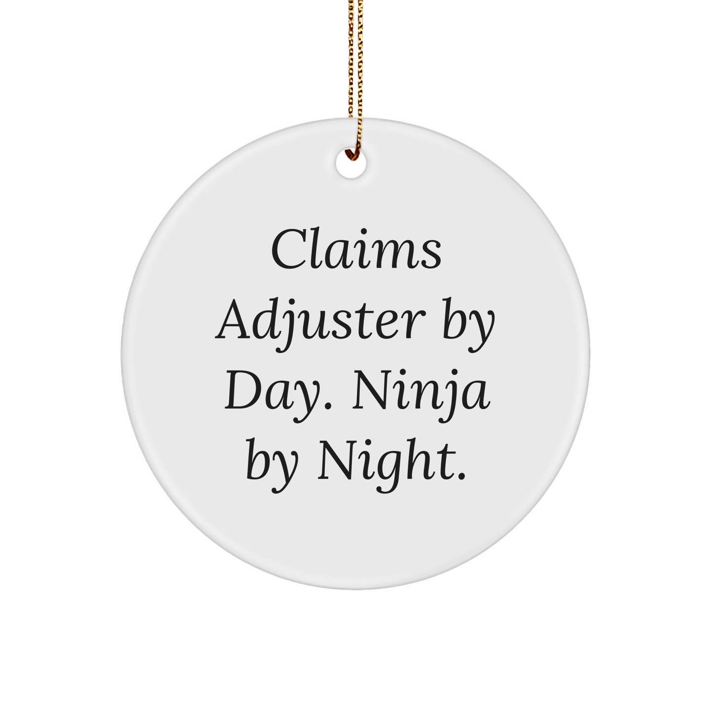 Claims Adjuster Ninja Gifts from Friends for Christmas - Circle Ornament with Funny Quote - The Buy Boom