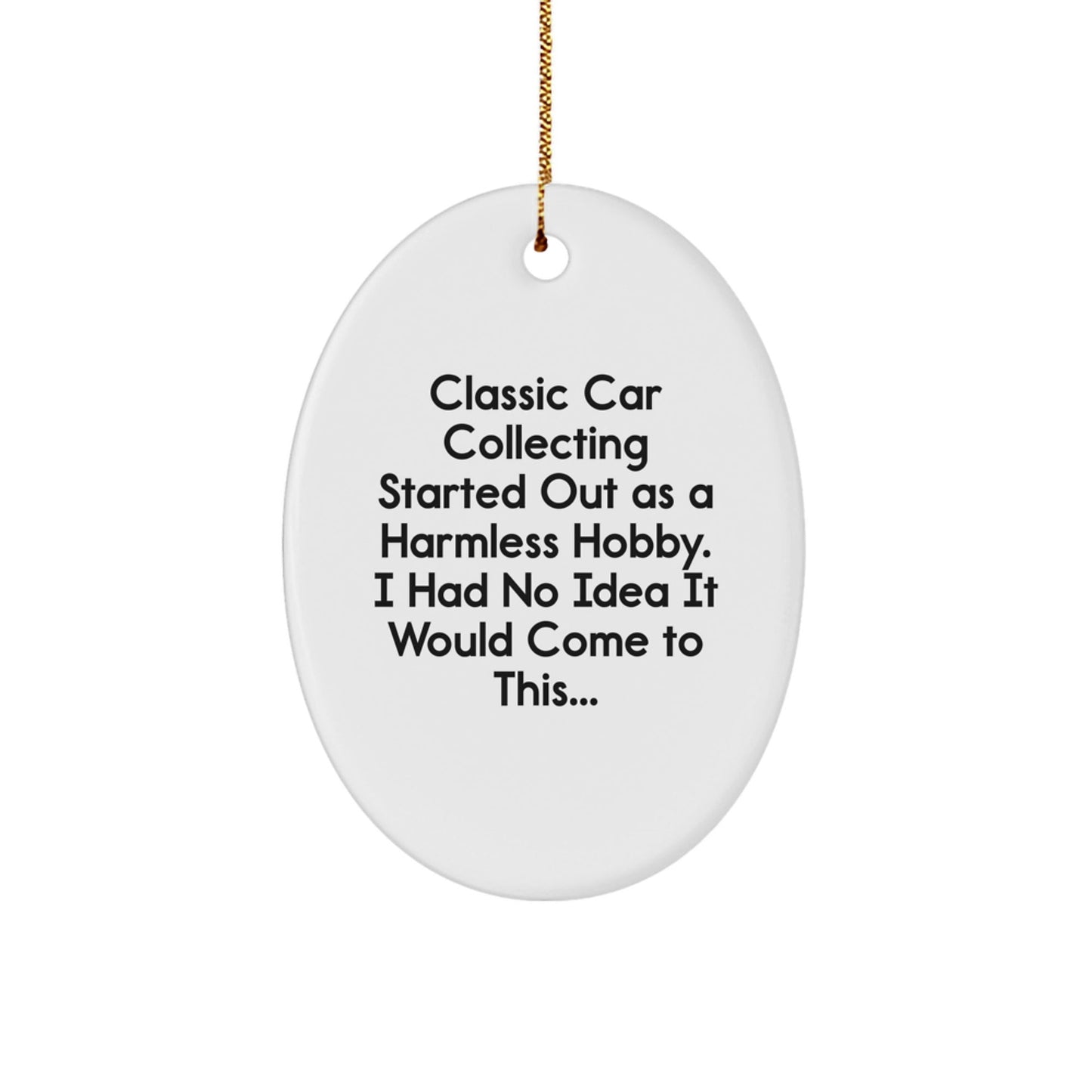 Classic Car Collecting Gifts from Friends, Family and Coworkers - Oval Ornament with Funny Quote - Christmas Unique Gifts - The Buy Boom