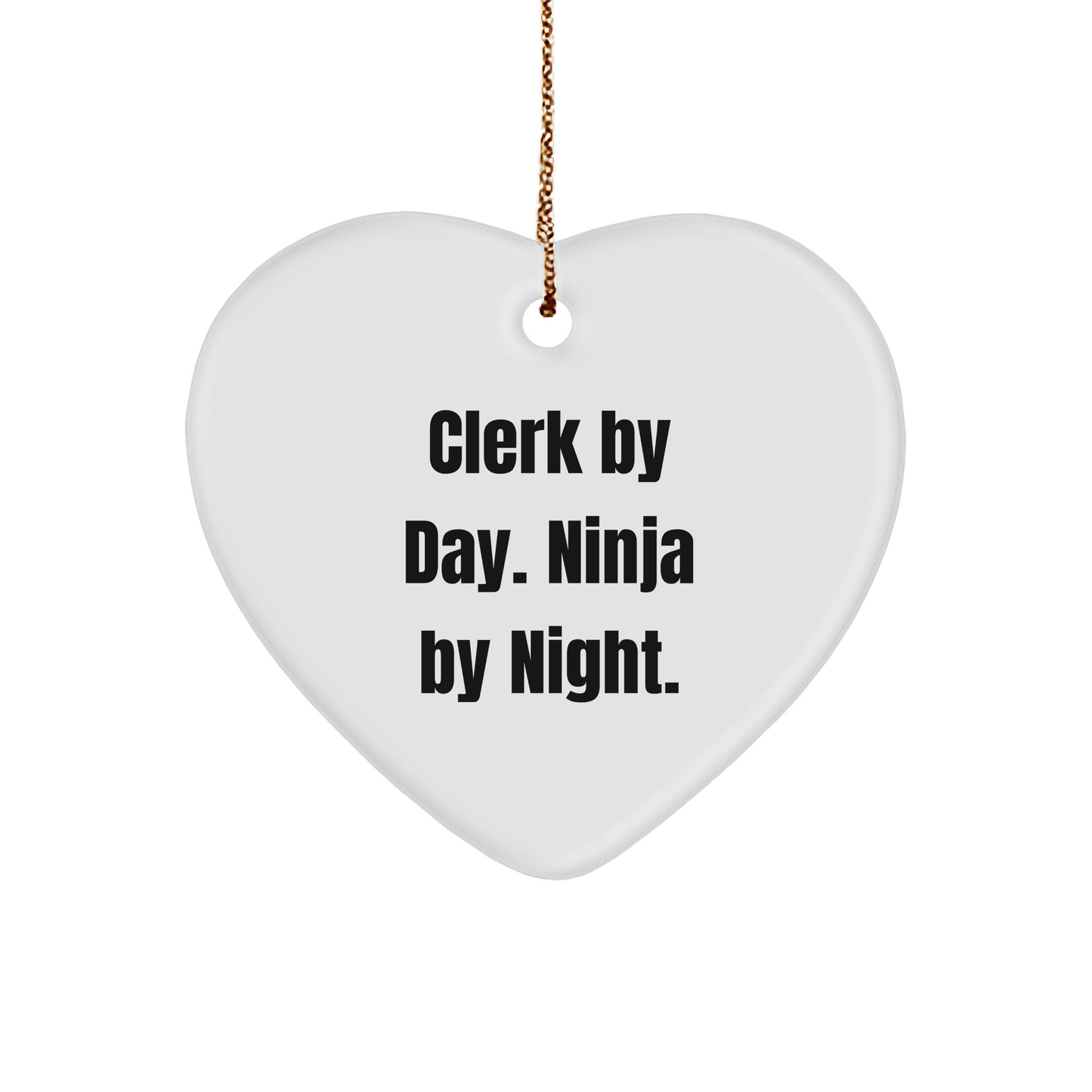 Clerk By Day, Gifts from Friends for Clerks, Heart Ornament for Christmas - 'Clerk By Day. Ninja By Night.' - The Buy Boom