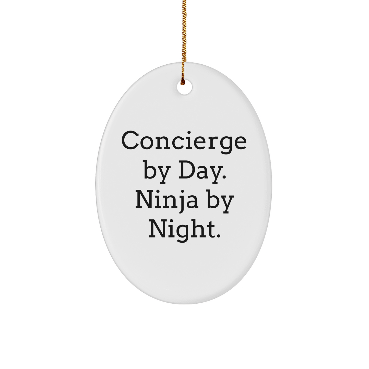 Concierge Gifts by Day, Ninja Gifts by Night, Oval Ornament, White, 3.25'' Tall, Christmas Unique Gifts from Friends to Coworkers - The Buy Boom