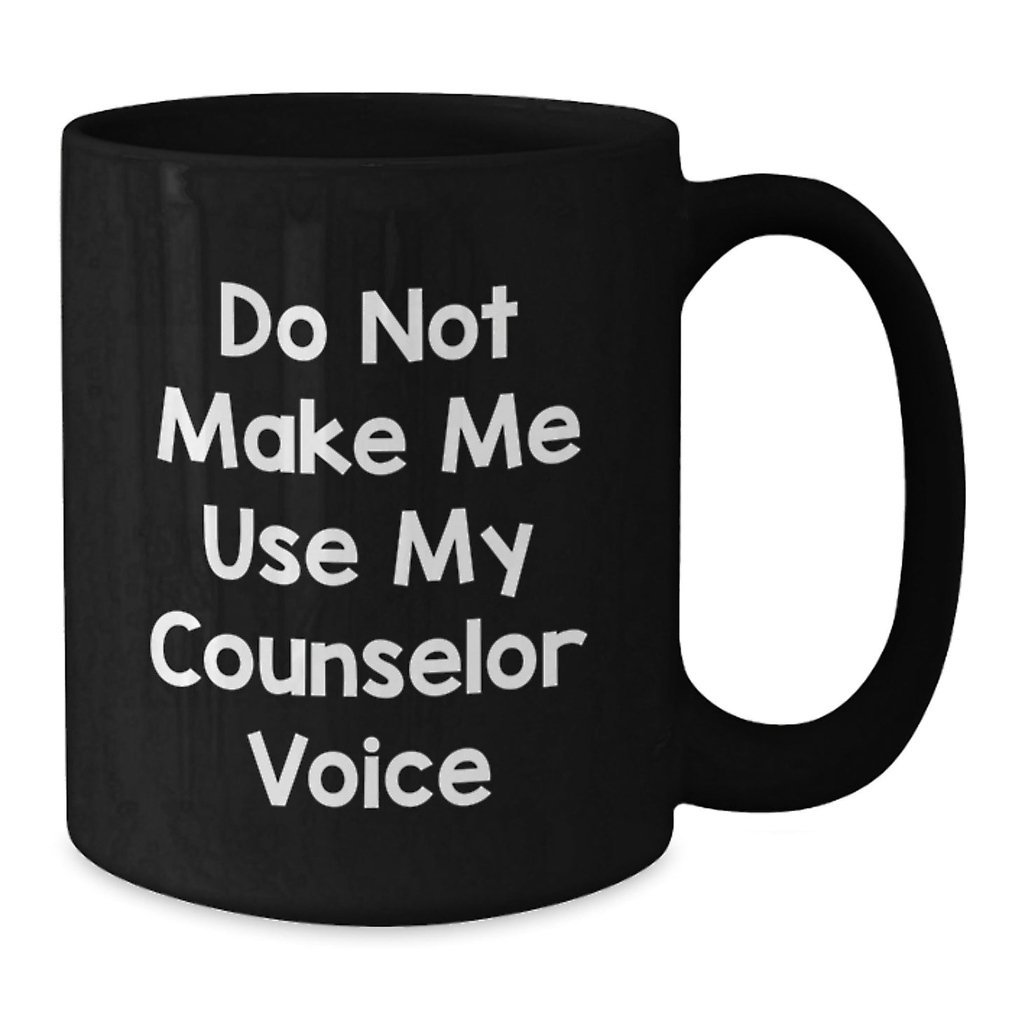 Counselor Funny Gift Do Not Make Me Use My Counselor Voice Black Coffee Mug Gifts from Friends to Birthday Counselor - The Buy Boom