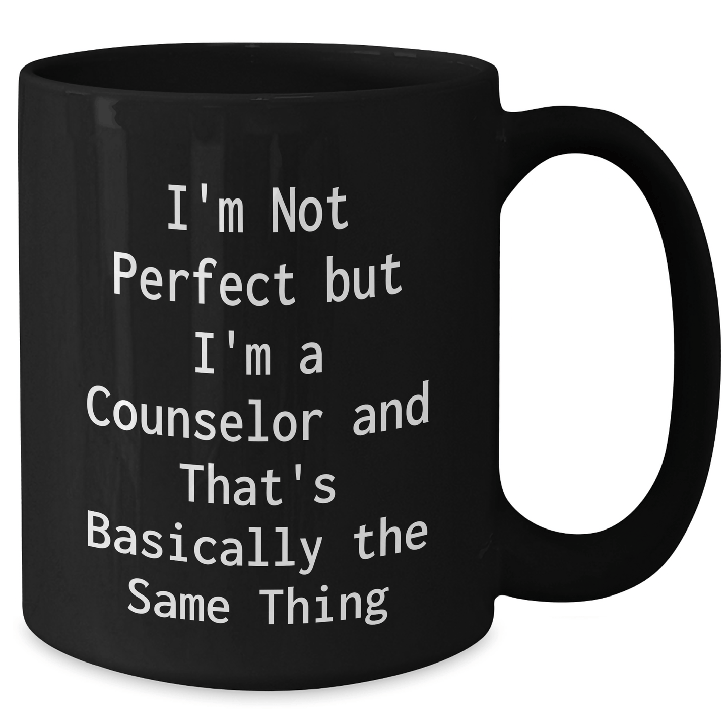 Counselor Gifts from Friends, I'm Not Perfect But I'm A Counselor And That's Basically The Same Thing, Funny Graduation Gifts for Counselors, Black Coffee Mug - The Buy Boom
