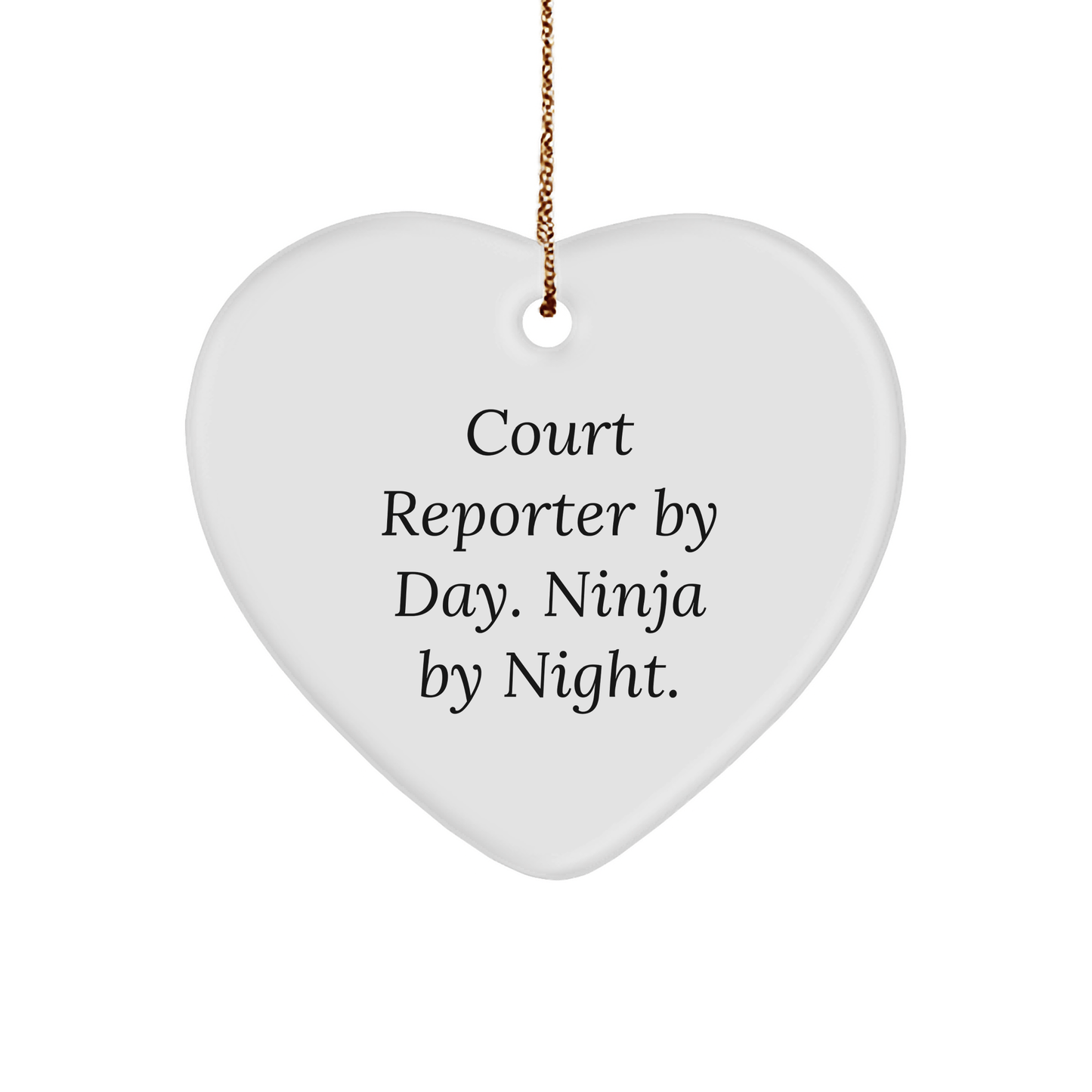 Court Reporter By Day. Ninja By Night. White Heart Ornament Gifts for Court Reporters Christmas Unique Gifts from Friends - The Buy Boom