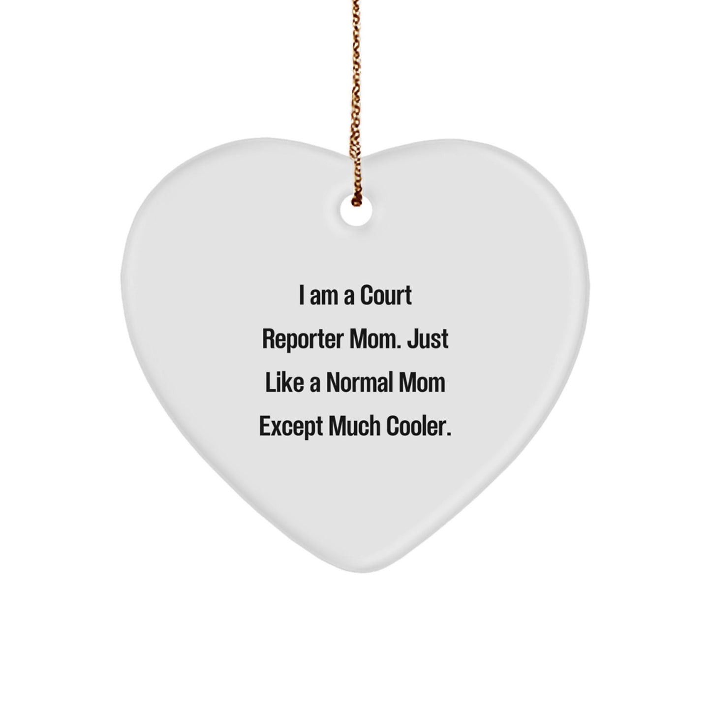 Court Reporter Mom Gifts Court Reporter Christmas Heart Ornament Mom's Funny Quote with Gold Cord - Gifts from Family to Court Reporter - The Buy Boom