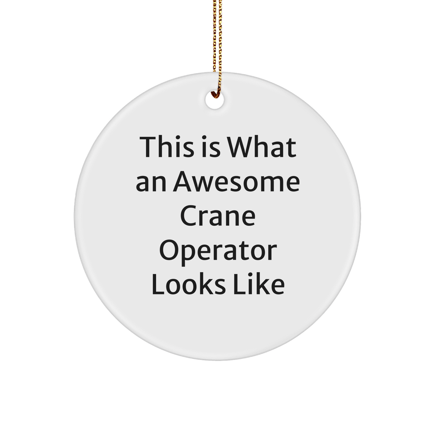Crane Operator Gifts - Inspirational Quotes Circle Ornament from Friends to Crane Operators, Christmas Unique Gifts - The Buy Boom