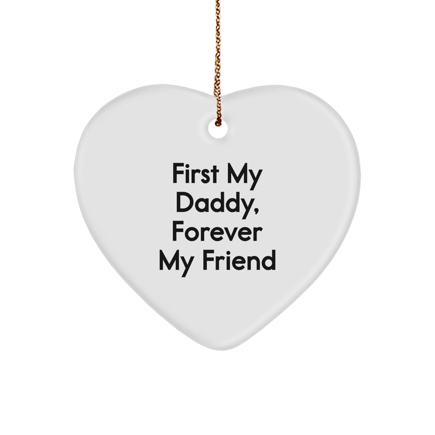 Daddy Gifts from Family - Heart Ornament with 'First My Daddy, Forever My Friend' Quote - Christmas Unique Gifts for Men - The Buy Boom