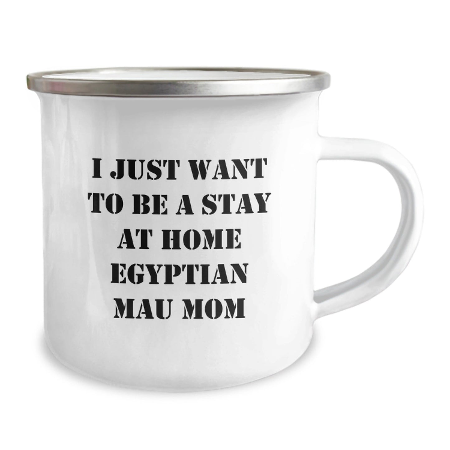 Egyptian Mau Cat Mom Gifts from Friends for Birthday, 'I Just Want To Be A Stay At Home Egyptian Mau Mom' Funny Camping Mug, 12 oz - The Buy Boom
