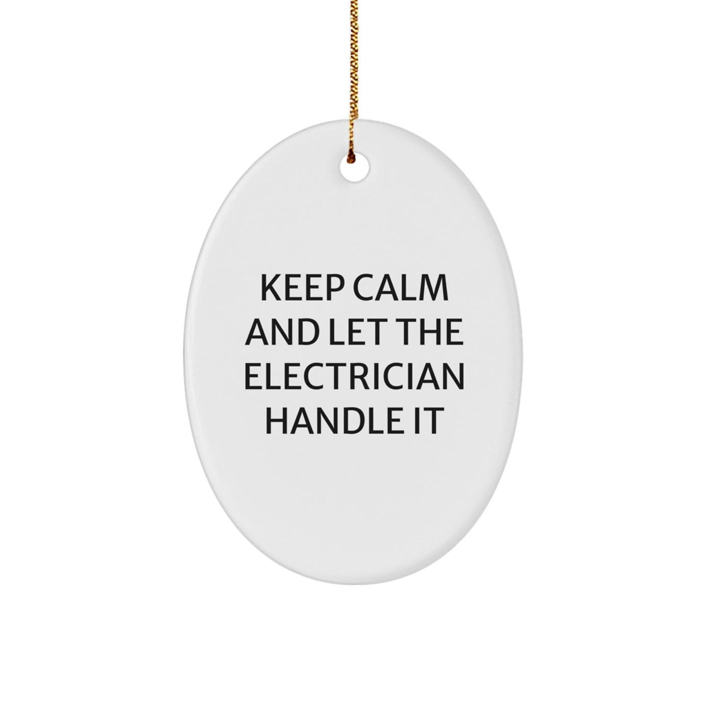 Electrician Gifts for Men, Funny Oval Ornament, Keep Calm and Let the Electrician Handle It, Christmas Unique Gifts from Men - The Buy Boom