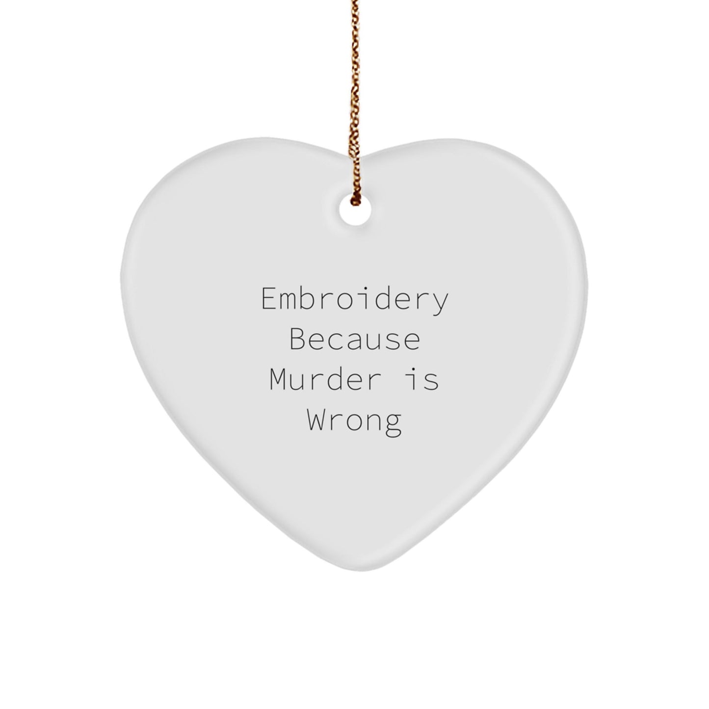 Embroidery Gifts from Family for Friends - Funny Heart Ornament with 'Embroidery Because Murder Is Wrong' Quote, Christmas Unique - The Buy Boom