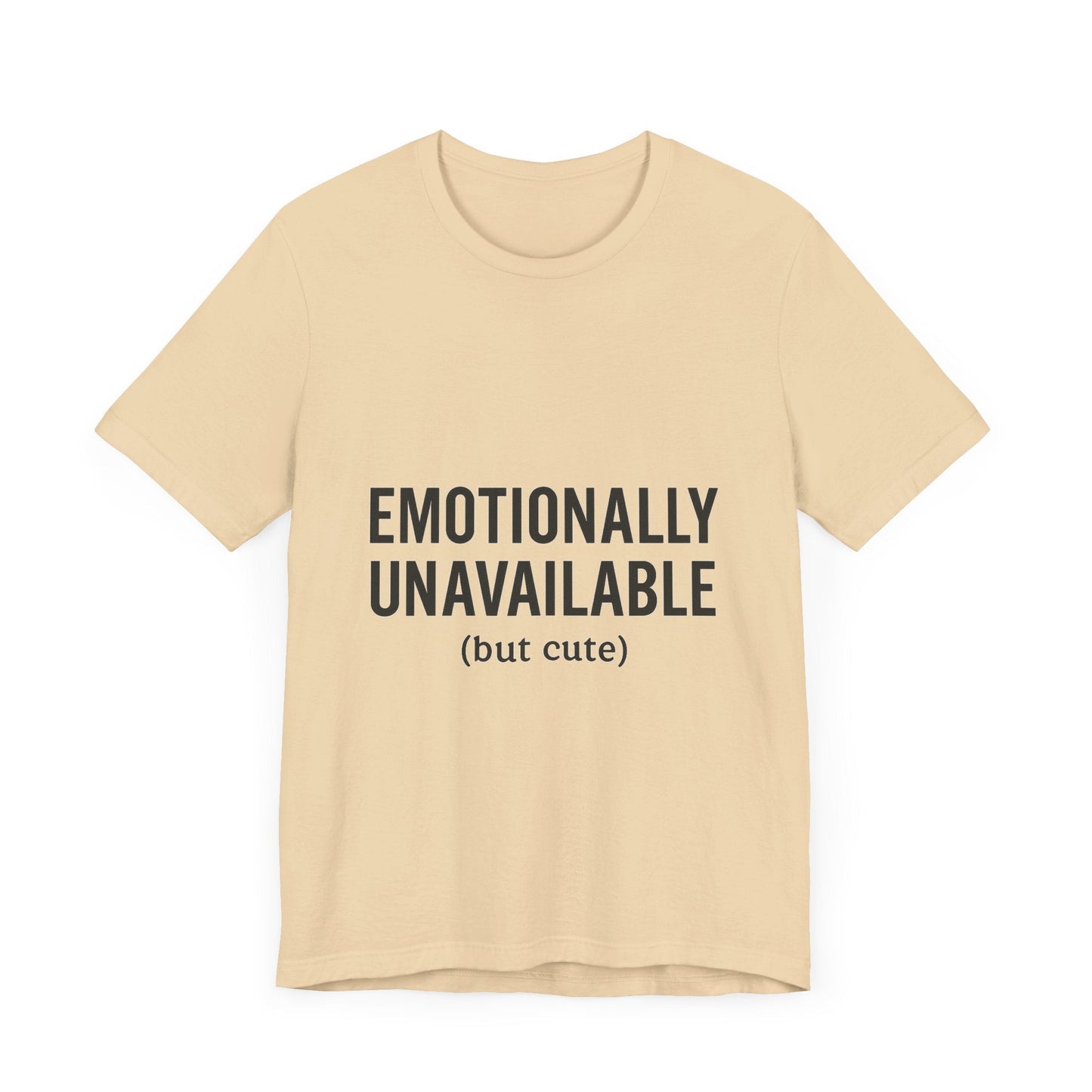 Emotionally Unavailable (but Cute) Tee | Funny Unisex T-Shirt for Sarcastic Souls | Trendy Graphic Shirt | Gift for Friends or Couples - The Buy Boom