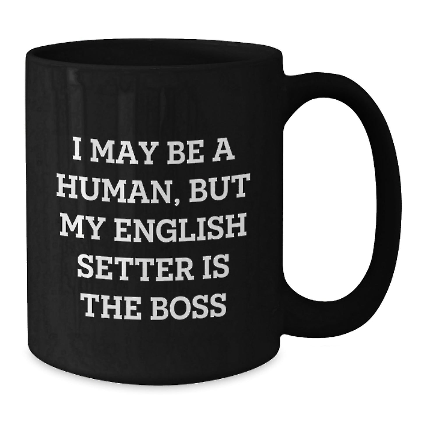 English Setter Dog Funny Mugs Gifts from Friends for Men and Women, Black Coffee Mug with Quote 'I May Be A Human, But My English Setter Is The Boss', Birthday Unique Gifts - The Buy Boom
