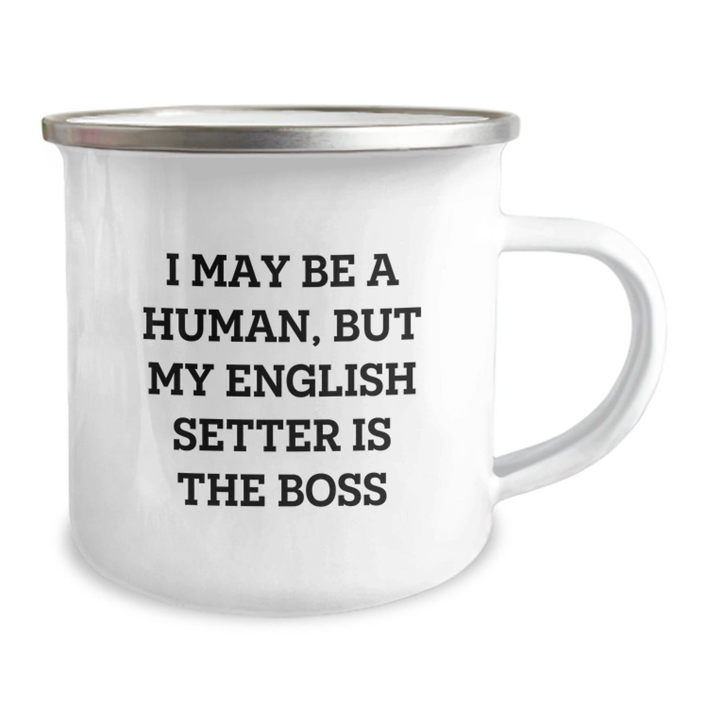 English Setter Dog Lover's Camping Mug, Funny Quote Gift for Friends, 'I May Be A Human, But My English Setter Is The Boss', Birthday Unique Gifts from Family to Men or Women - The Buy Boom
