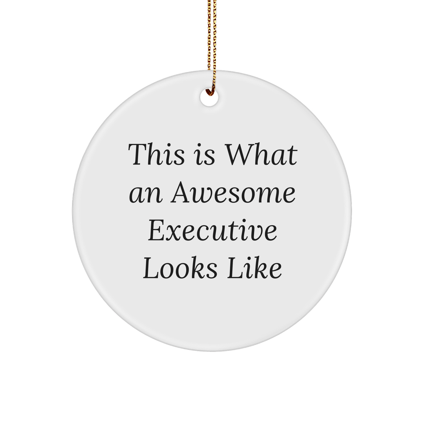 Executive Circle Ornament Gifts from Friends to Awesome Executives This Is What An Awesome Executive Looks Like, Funny Quote Circle Ornament for Christmas - The Buy Boom